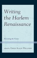  - Writing the Harlem Renaissance: Revisiting the Vision - 9780739196809 - V9780739196809