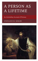 Stephanie M. Semler - A Person as a Lifetime: An Aristotelian Account of Persons - 9780739198452 - V9780739198452