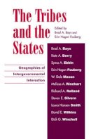 Brad A. Bays (Ed.) - The Tribes and the States: Geographies of Intergovernmental Interaction - 9780742510616 - V9780742510616