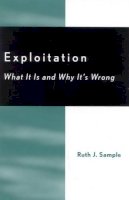 Ruth J. Sample - Exploitation: What It Is and Why It´s Wrong - 9780742513662 - V9780742513662