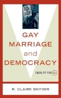Claire R. Snyder - Gay Marriage and Democracy: Equality for All - 9780742527867 - V9780742527867