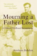 Avraham Balaban - Mourning a Father Lost: A Kibbutz Childhood Remembered - 9780742529229 - V9780742529229