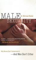Michael Bader - Male Sexuality: Why Women Don´t Understand It-And Men Don´t Either - 9780742560697 - V9780742560697