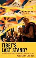 Warren W. Smith - Tibet´s Last Stand?: The Tibetan Uprising of 2008 and China´s Response - 9780742566859 - V9780742566859