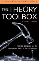 Jeffrey Nealon - The Theory Toolbox: Critical Concepts for the Humanities, Arts, & Social Sciences - 9780742570504 - V9780742570504
