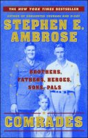 Ambrose, Stephen E. - Comrades: Brothers, Fathers, Heroes, Sons, Pals - 9780743200745 - KSS0004016