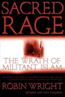 Wright, Robin - Sacred Rage : The Wrath of Militant Islam - 9780743233422 - KRF0011740