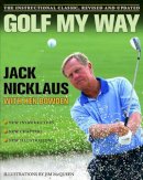 Jack Nicklaus - Golf My Way: The Instructional Classic, Revised and Updated - 9780743267120 - V9780743267120
