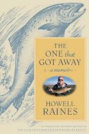 Howell Raines - The One That Got Away: A Memoir (Lisa Drew Books (Hardcover)) - 9780743272780 - KSG0006330