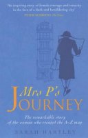 Sarah Hartley - Mrs P´s Journey: The Remarkable Story Of The Woman Who Created The A-z Map - 9780743408769 - KSS0001041