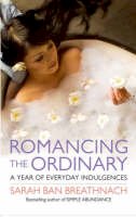 Sarah Ban Breathnach - Romancing the Ordinary: A Year of Everyday Indulgences - 9780743428835 - V9780743428835