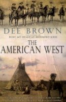 Dee Brown - The American West - 9780743490108 - KOG0002683