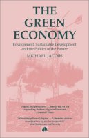 Michael Jacobs - THE GREEN ECONOMY: Environment, Sustainable Development and the Politics of the Future - 9780745304120 - KCW0012532