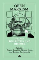 Prof. Werner Bonefeld (Ed.) - OPEN MARXISM 1: Dialectics and History v. 1 - 9780745305905 - V9780745305905