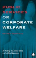 Dexter Whitfield - Public Services or Corporate Welfare - 9780745308562 - V9780745308562