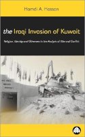 Hamdi A. Hassan - The Iraqi Invasion of Kuwait. Religion, Identity and Otherness in the Analysis of War and Conflict.  - 9780745314112 - V9780745314112