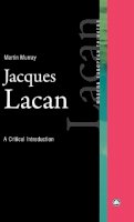 Martin Murray - Jacques Lacan: A Critical Introduction (Modern European Thinkers) - 9780745315959 - V9780745315959