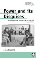 John Gledhill - Power and Its Disguises - 9780745316857 - V9780745316857