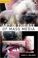John A. Walker - Art in the Age of Mass Media - 9780745317441 - V9780745317441