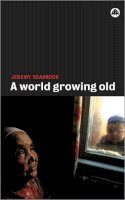 Jeremy Seabrook - A World Growing Old - 9780745318394 - V9780745318394