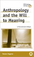 Vassos Argyrou - Anthropology and the Will to Meaning: A Postcolonial Critique - 9780745318592 - V9780745318592
