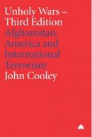 John Cooley - Unholy Wars: Afghanistan, America and International Terrorism - 9780745319179 - V9780745319179