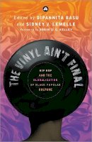 Dipannita Basu (Ed.) - The Vinyl Ain´t Final: Hip Hop and the Globalization of Black Popular Culture - 9780745319407 - V9780745319407