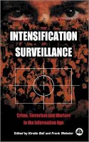 Kirstie Ball (Ed.) - The Intensification of Surveillance: Crime, Terrorism and Warfare in the Information Age - 9780745319940 - V9780745319940