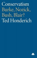 Ted Honderich - Conservatism: Burke, Nozick, Bush, Blair? - 9780745321295 - V9780745321295