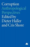Dieter Haller (Ed.) - Corruption: Anthropological Perspectives - 9780745321578 - V9780745321578