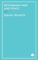 Diana Francis - Rethinking War and Peace - 9780745321875 - V9780745321875