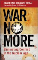 Robert Hinde - War No More: Eliminating Conflict in the Nuclear Age - 9780745321912 - V9780745321912