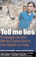 David Miller (Ed.) - Tell Me Lies: Propaganda and Media Distortion in the Attack on Iraq - 9780745322018 - V9780745322018