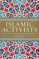 Deina Ali Abdelkader - Islamic Activists: The Anti-Enlightenment Democrats - 9780745322162 - V9780745322162