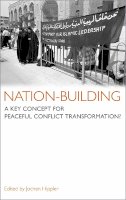 Jochen Hippler (Ed.) - Nation-Building: A Key Concept For Peaceful Conflict Transformation? - 9780745323350 - V9780745323350