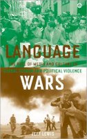 Jeff Lewis - Language Wars: The Role of Media and Culture in Global Terror and Political Violence - 9780745324845 - V9780745324845