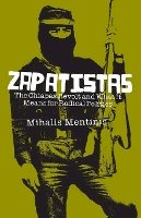 Mihalis Mentinis - Zapatistas: The Chiapas Revolt and What It Means For Radical Politics - 9780745324869 - V9780745324869