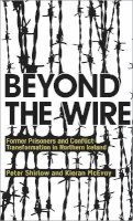 Peter Shirlow - Beyond the Wire: Former Prisoners and Conflict Transformation in Northern Ireland - 9780745326320 - V9780745326320