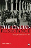 Tom Behan - The Italian Resistance: Fascists, Guerrillas and the Allies - 9780745326948 - V9780745326948