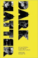 Gregory Sholette - Dark Matter: Art and Politics in the Age of Enterprise Culture - 9780745327532 - V9780745327532