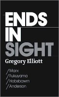 Gregory Elliott - Ends in Sight: Marx/Fukuyama/Hobsbawm/Anderson - 9780745327624 - V9780745327624
