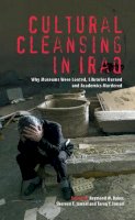 Raymond W. Baker (Ed.) - Cultural Cleansing in Iraq: Why Museums Were Looted, Libraries Burned and Academics Murdered - 9780745328126 - V9780745328126