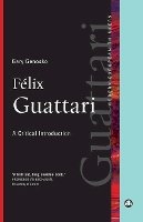Gary Genosko - Félix Guattari: A Critical Introduction - 9780745328201 - V9780745328201