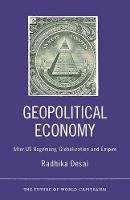Radhika Desai - Geopolitical Economy: After US Hegemony, Globalization and Empire - 9780745329925 - V9780745329925