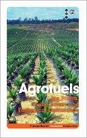 François Houtart - Agrofuels: Big Profits, Ruined Lives and Ecological Destruction - 9780745330129 - V9780745330129