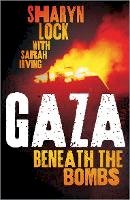 Sharyn Lock - Gaza: Beneath the Bombs - 9780745330242 - V9780745330242