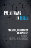 Ben White - Palestinians in Israel: Segregation, Discrimination and Democracy - 9780745332284 - V9780745332284