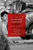 Behzad Yaghmaian - The Accidental Capitalist: A People´s Story of the New China - 9780745332307 - V9780745332307