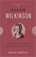 Paula Bartley - Ellen Wilkinson: From Red Suffragist to Government Minister - 9780745332376 - V9780745332376