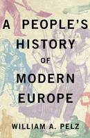 William A. Pelz - A People´s History of Modern Europe - 9780745332451 - V9780745332451